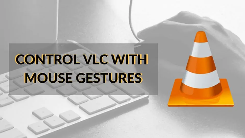 کنترل پخش ویدیو و صدا در VLC با کلیدهای میانبر موس (حرکات موس)